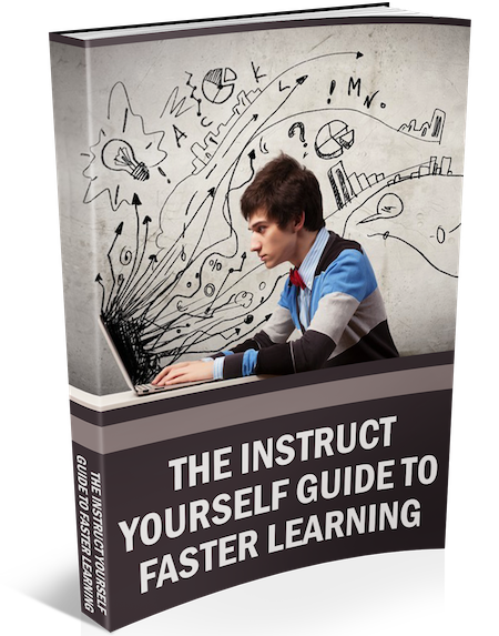 The Instruct Yourself Guide To Faster Learning